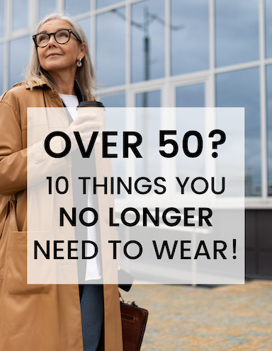 Over 50? 10 Things You No Longer Need to Wear