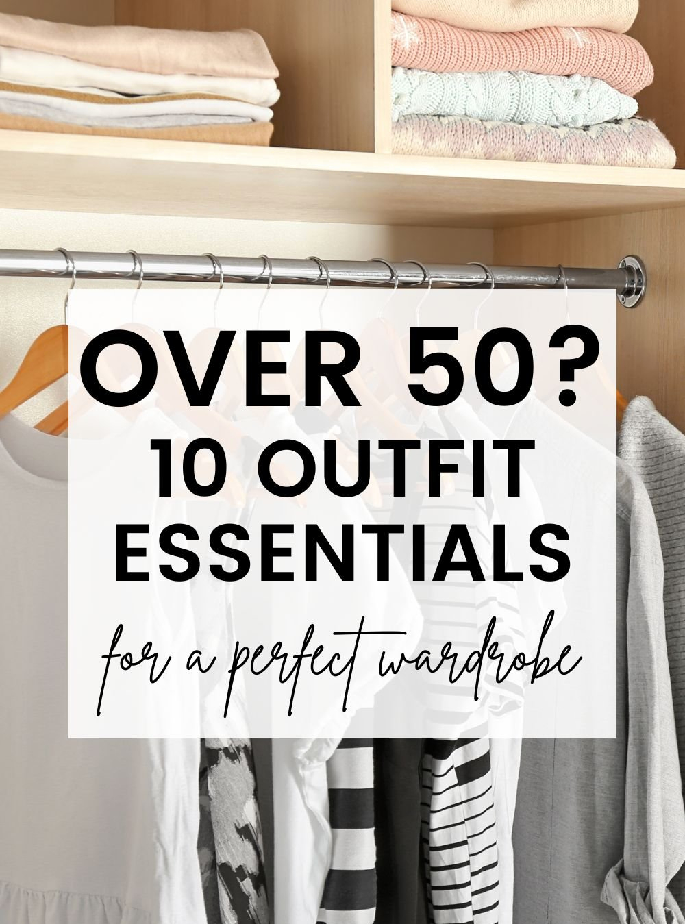 Over 50? 10 Style Essentials You Need
